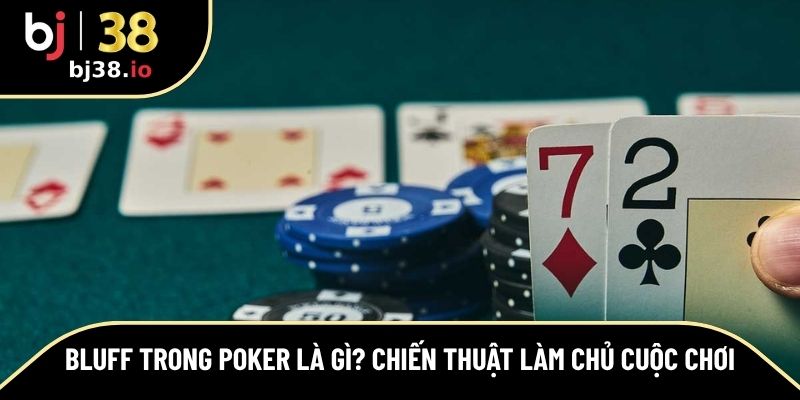 Bluff trong Poker là gì?