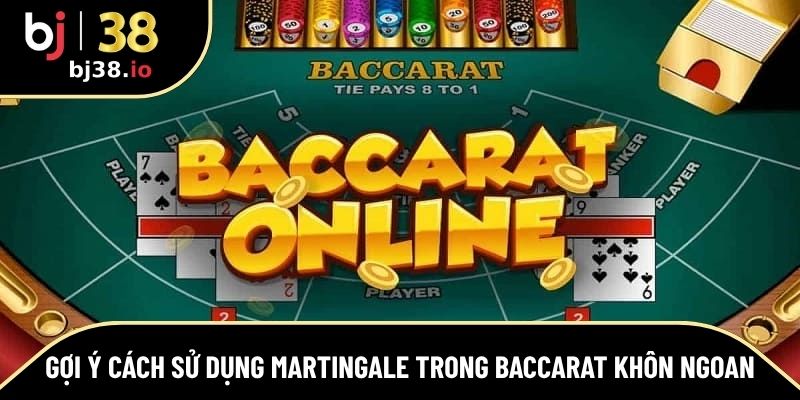 Sử dụng Martingale trong Baccarat thông minh 