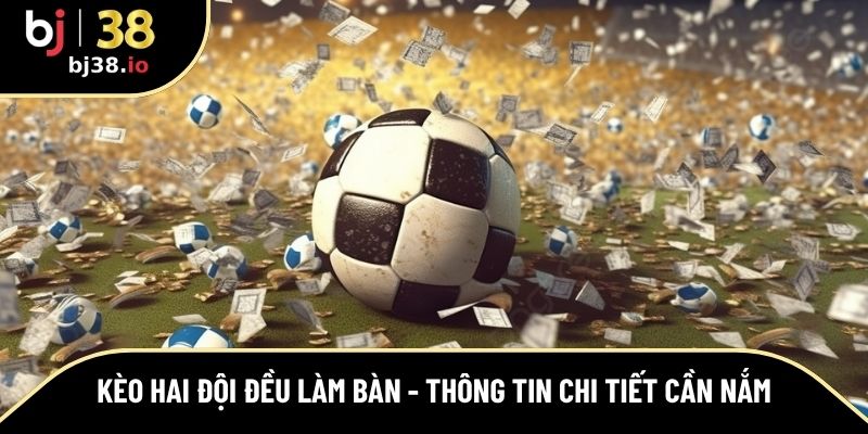 Kèo hai đội đều làm bàn