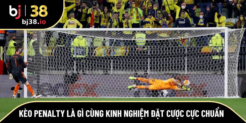 Kèo penalty là gì