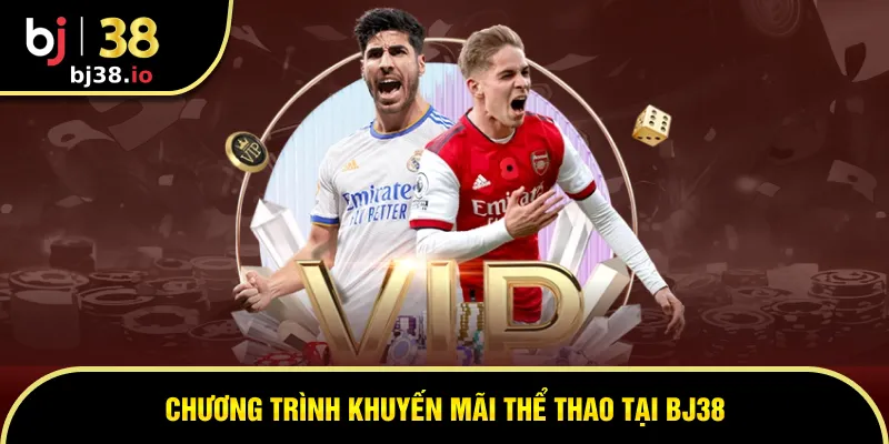 Chương trình khuyến mãi siêu hot của thể thao tại BJ38