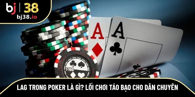 LAG trong Poker là gì?