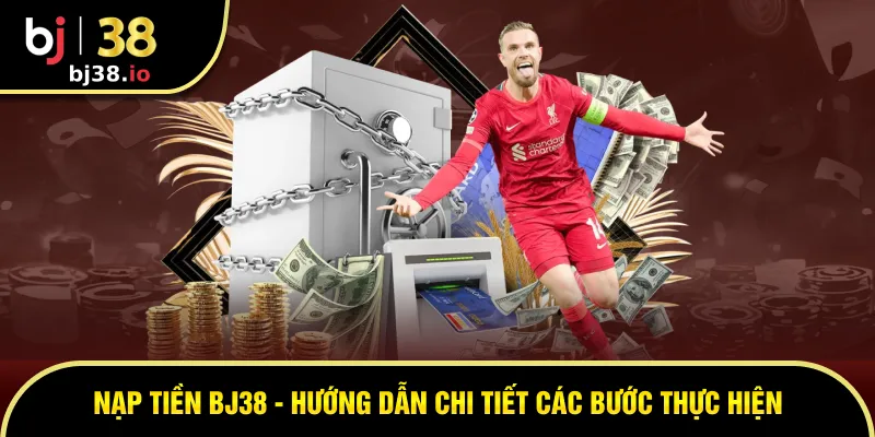 nạp tiền BJ38