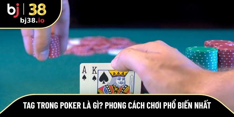 TAG trong Poker là gì?
