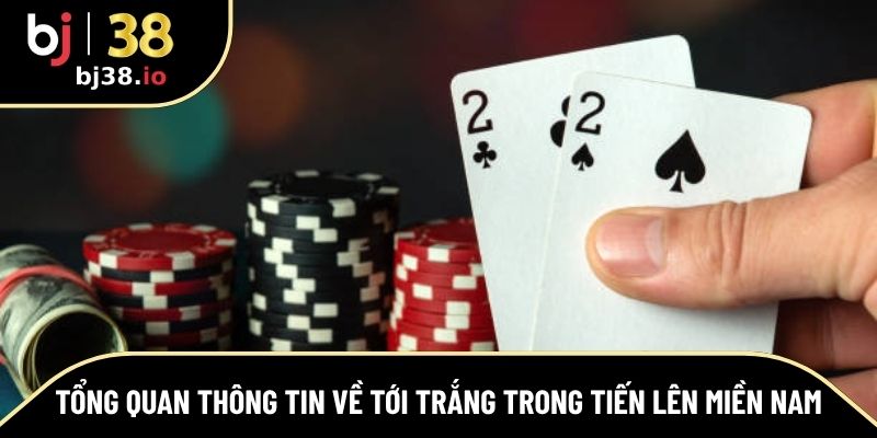 Định nghĩa tới trắng trong Tiến Lên là gì?